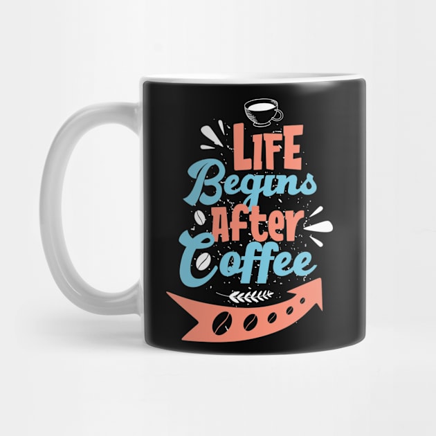 Life begin after coffee by Music Lover